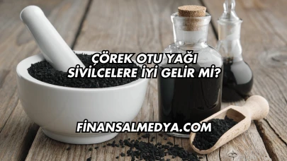 Çörek Otu Yağı Sivilcelere İyi Gelir mi?
