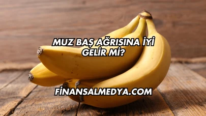 Muz Baş Ağrısına İyi Gelir mi?