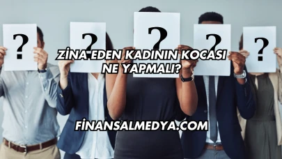 Zina Eden Kadının Kocası Ne Yapmalı?