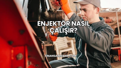 Enjektör Nasıl Çalışır?
