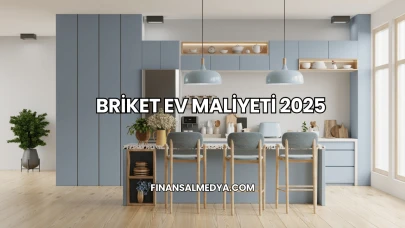 Briket Ev Maliyeti 2025