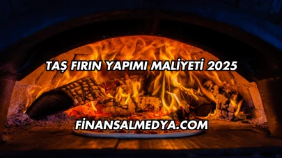 Taş Fırın Yapımı Maliyeti 2025