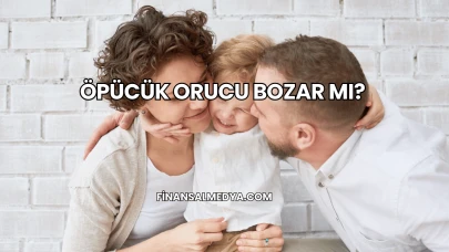 Öpücük Orucu Bozar mı?