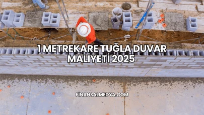 1 Metrekare Tuğla Duvar Maliyeti 2025