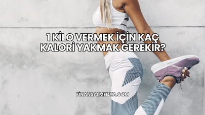 1 Kilo Vermek İçin Kaç Kalori Yakmak Gerekir?