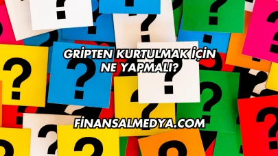 Gripten Kurtulmak İçin Ne Yapmalı?