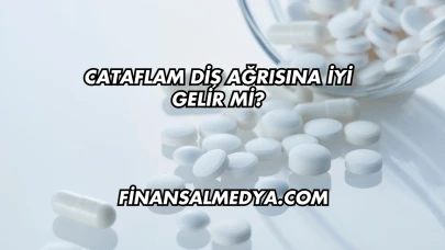 Cataflam Diş Ağrısına İyi Gelir mi?