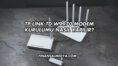 Tp Link Td W9970 Modem Kurulumu Nasıl Yapılır?