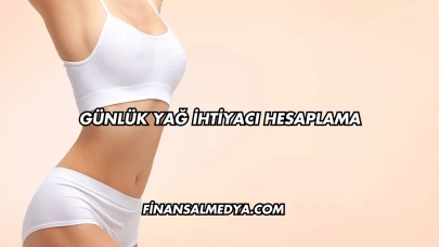 Günlük Yağ İhtiyacı Hesaplama