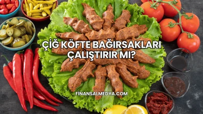 Çiğ Köfte Bağırsakları Çalıştırır mı?