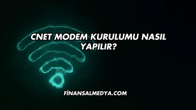 Cnet Modem Kurulumu Nasıl Yapılır?