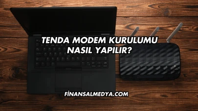 Tenda Modem Kurulumu Nasıl Yapılır?