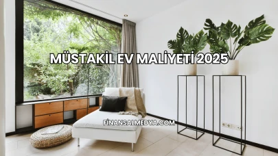 Müstakil Ev Maliyeti 2025