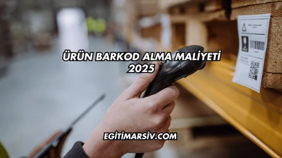 Ürün Barkod Alma Maliyeti 2025