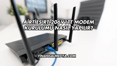 Airties Rt 206V1TT Modem Kurulumu Nasıl Yapılır?