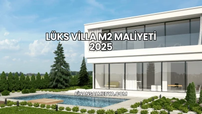 Lüks Villa m2 Maliyeti 2025