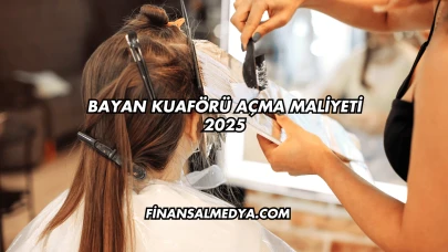Bayan Kuaförü Açma Maliyeti 2025