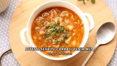 Diyette Şehriye Çorbası Yenir mi?