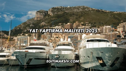 Yat Yaptırma Maliyeti 2025