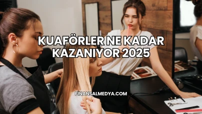 Kuaförler Ne Kadar Kazanıyor 2025