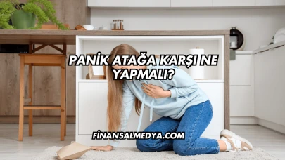 Panik Atağa Karşı Ne Yapmalı?
