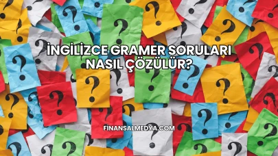 İngilizce Gramer Soruları Nasıl Çözülür?