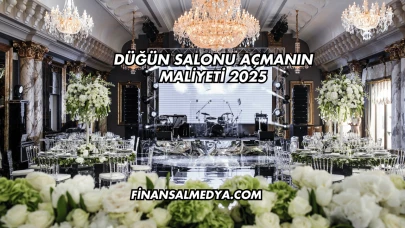 Düğün Salonu Açmanın Maliyeti 2025