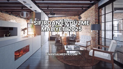 Sıfırdan Ev Düzme Maliyeti 2025