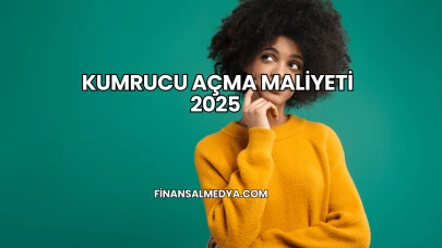 Kumrucu Açma Maliyeti 2025