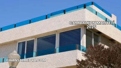 Cam Balkon Maliyeti 2025