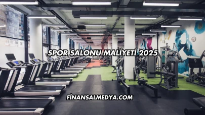 Spor Salonu Maliyeti 2025