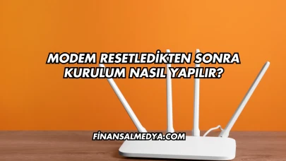 Modem Resetledikten Sonra Kurulum Nasıl Yapılır?