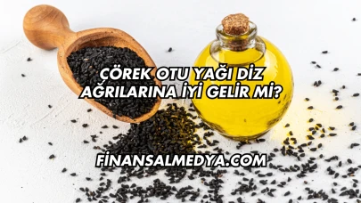 Çörek Otu Yağı Diz Ağrılarına İyi Gelir mi?