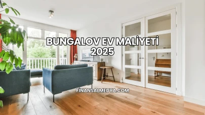 Bungalov Ev Maliyeti 2025