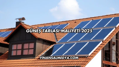 Güneş Tarlası Maliyeti 2025