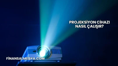 Projeksiyon Cihazı Nasıl Çalışır?