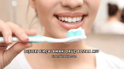 Dişleri Fırçalamak Oruç Bozar mı?