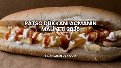 Patso Dükkanı Açmanın Maliyeti 2025