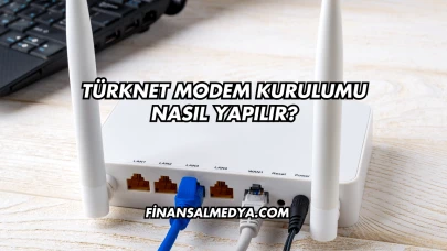 Türknet Modem Kurulumu Nasıl Yapılır?