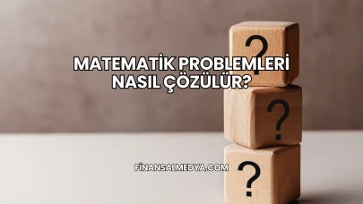 Matematik Problemleri Nasıl Çözülür?