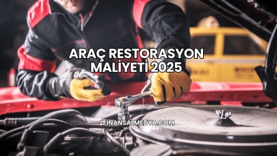 Araç Restorasyon Maliyeti 2025