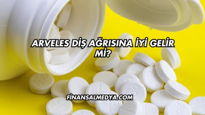Arveles Diş Ağrısına İyi Gelir mi?
