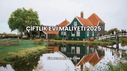 Çiftlik Evi Maliyeti 2025