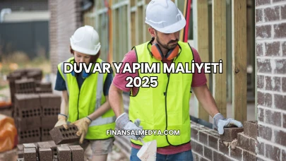 Duvar Yapımı Maliyeti 2025