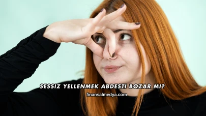 Sessiz Yellenmek Abdesti Bozar mı?