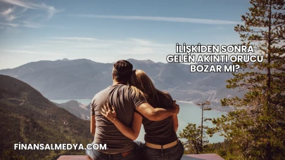 İlişkiden Sonra Gelen Akıntı Orucu Bozar mı?