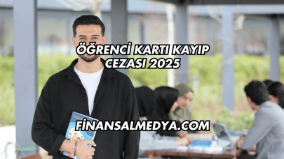 Öğrenci Kartı Kayıp Cezası 2025