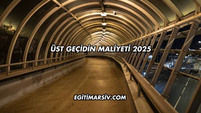 Üst Geçidin Maliyeti 2025