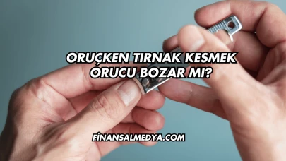 Oruçken Tırnak Kesmek Orucu Bozar mı?