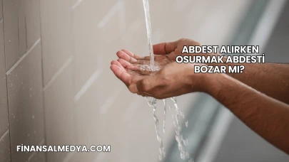 Abdest Alırken Osurmak Abdesti Bozar mı?
